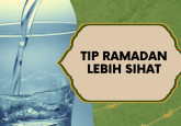 Tip Ramadan Lebih Sihat